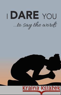 I Dare You: ..to say the words Byfield, Lisa-Ann 9781515341949