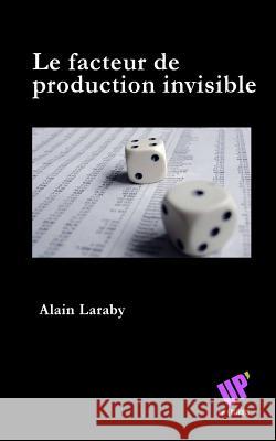 Le facteur de production invisible Editions, Up' 9781515342090 Createspace