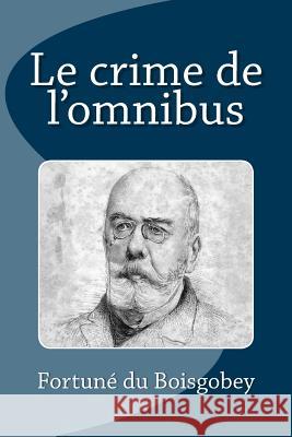 Le crime de l'omnibus Du Boisgobey, Fortune 9781515343462