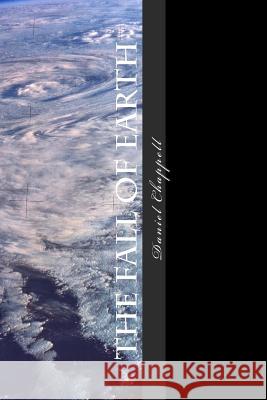 The Fall of Earth Daniel Chappell 9781515343936 Createspace