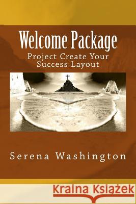 Welcome Package: Project Create Your Success Layout Serena Washington 2. Covenant Mogul Publishing 9781515343943