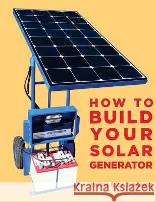 How to build your solar generator Brown, Bill 9781515344568