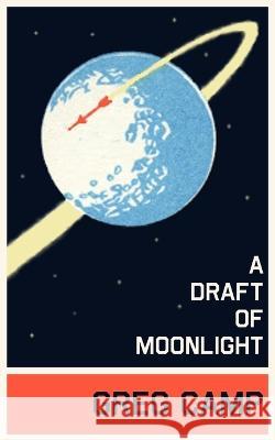 A Draft of Moonlight Greg Camp 9781515346562 Createspace