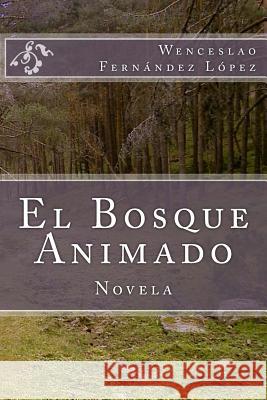 El Bosque Animado Wenceslao Fernande Martin Hernande 9781515346579 Createspace