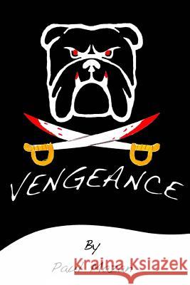 Vengeance MR Paul W. Mazan MR Raymond J. Wilson 9781515346920 Createspace