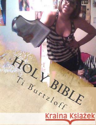Holy Bible: The Whole Bible Ti Burtzloff 9781515347248 Createspace