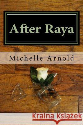 After Raya Michelle Arnold 9781515348269 Createspace