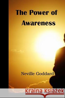 The Power of Awareness Neville Goddard 9781515349181 Createspace