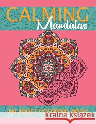 Calming Mandalas: An Adult Coloring Book Zhena Khasha 9781515351016 Createspace Independent Publishing Platform