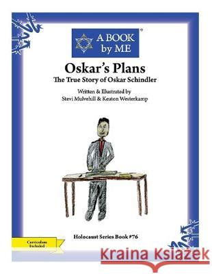 Oskar's Plans: The True Story of Oskar Schindler Stevi Mulvehill Keato A. Book by Me 9781515351450 Createspace Independent Publishing Platform