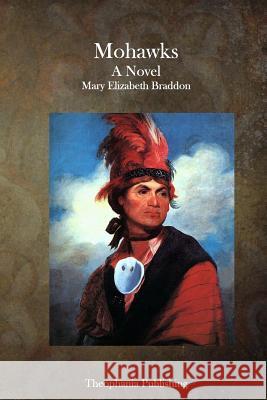 Mohawks Mary Elizabeth Braddon 9781515352464 Createspace