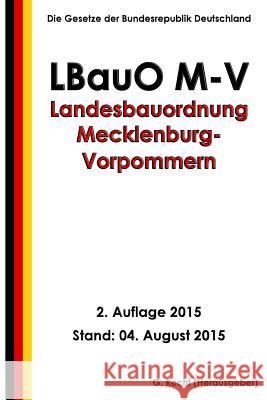 Landesbauordnung Mecklenburg-Vorpommern (LBauO M-V), 2. Auflage 2015 Recht, G. 9781515354390 Createspace