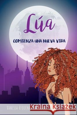 Lúa Vanessa Requena Fernández 9781515355489 Createspace Independent Publishing Platform