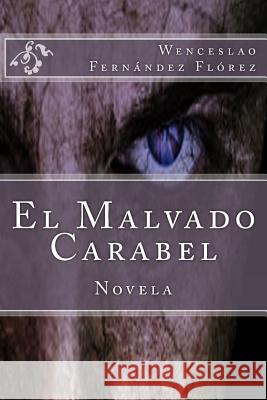 El Malvado Carabel Wenceslao Fernande Martin Hernande 9781515356158 Createspace