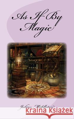 As If By Magic Middleton, Julian 9781515356639 Createspace Independent Publishing Platform