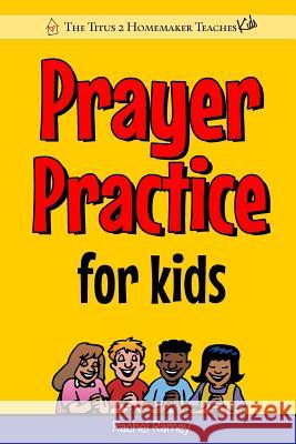 Prayer Practice for Kids Rachel Ramey 9781515357773