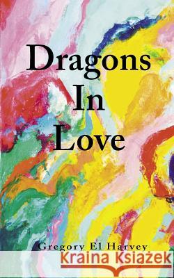 Dragons In Love Harvey, Gregory El 9781515357872