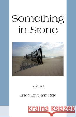 Something in Stone Linda Loveland Reid 9781515358916 Createspace