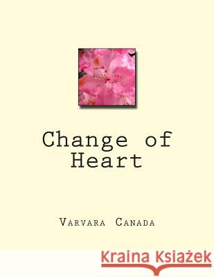 Change of Heart Varvara Canada 9781515358923 Createspace