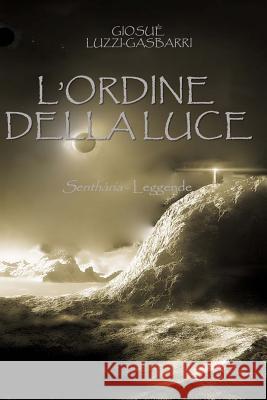 L'Ordine della Luce Luzzi-Gasbarri, Giosue 9781515359210 Createspace