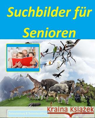 Suchbilder für Senioren: Seniorenbetreuung und Seniorenbeschäftigung Geier, Denis 9781515359272