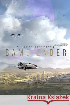 Game Ender (Vol. 3) B. James Patterson 9781515359630 Createspace