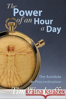 The Power of an Hour a Day Tim Woodruff 9781515360087 Createspace Independent Publishing Platform