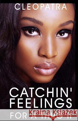 Catchin' Feelings for a Thug II Author Cleopatra 9781515360551 Createspace
