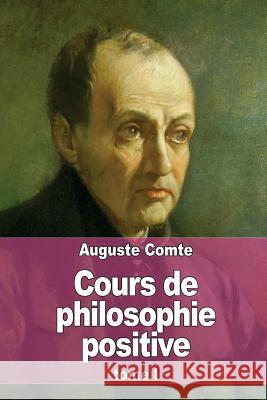 Cours de philosophie positive: Tome 1 Comte, Auguste 9781515360865 Createspace