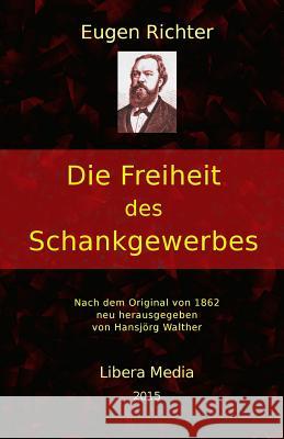 Die Freiheit des Schankgewerbes Walther, Hansjorg 9781515360971