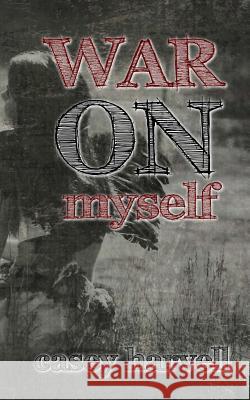 War on Myself Casey Harvell 9781515361305