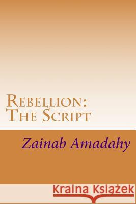 Rebellion: The Script Zainab Amadahy 9781515361398