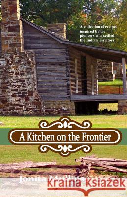 A Kitchen on the Frontier Jonita Mullins 9781515361749