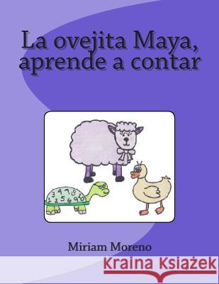 la ovejita maya aprende a contar Miriam Moreno 9781515361787 Createspace Independent Publishing Platform