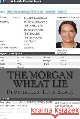 The Morgan Wheat Lie Prophetess Tina Seals 9781515362098