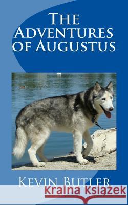 The Adventures of Augustus Kevin W. Butler 9781515363415