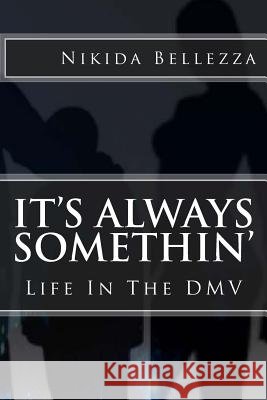 It's Always Somethin': Life In The DMV Bellezza, Nikida 9781515364078