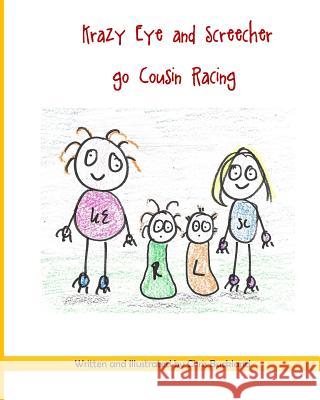 Krazy Eye and Screecher go Cousin Racing: A Krazy Eye Story Buckland, Chris 9781515364627