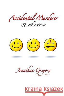 Accidental Murderer Jonathan Gregory 9781515364696