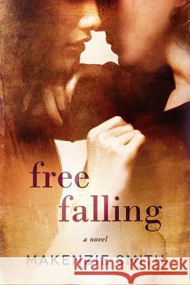 Free Falling Makenzie Smith 9781515364825