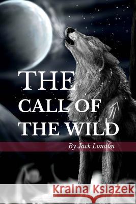 The Call of the Wild: Color Illustrated, Formatted for E-Readers Jack London Leonardo Illustrator 9781515366485 Createspace