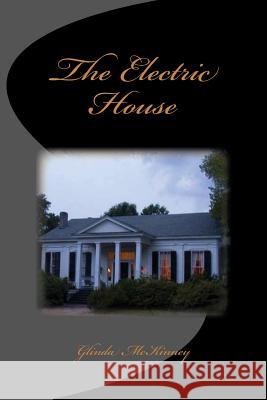 The Electric House Glinda McKinney 9781515371335 Createspace