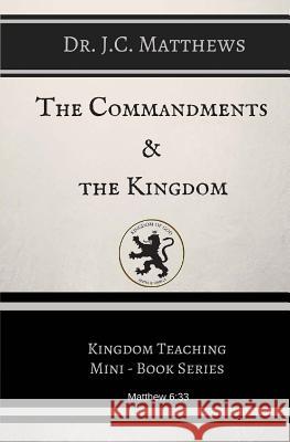 The Commandments and The Kingdom Matthews, J. C. 9781515371724 Createspace