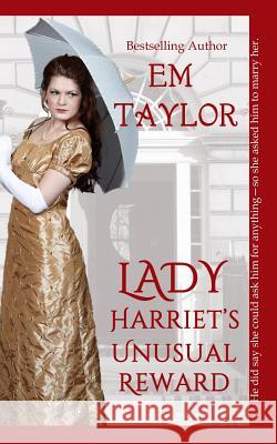 Lady Harriet's Unusual Reward Em Taylor 9781515372448 Createspace