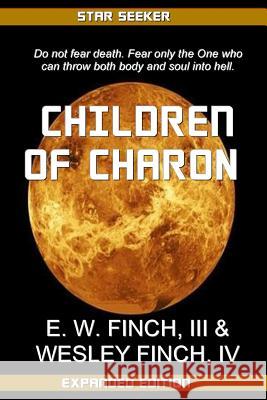 Star Seeker: Children of Charon III E. W. Finch IV Wesley Finch 9781515372554