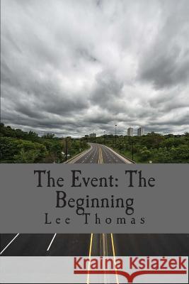 The Event: The Beginning Lee Thomas 9781515373209 Createspace