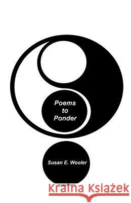 Poems to Ponder: Where there is life, there is hope... Wooler, Susan E. 9781515373346 Createspace Independent Publishing Platform