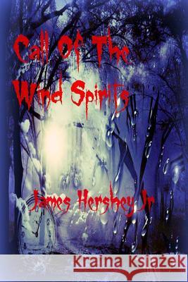 Call Of The Wind Spirits Hershey Jr, James 9781515374732 Createspace