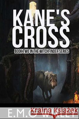 Kane's Cross: Witchfinder Elizabeth Wixley 9781515374978