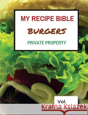 My Recipe Bible - Burgers: Private Property Matthias Mueller 9781515375760